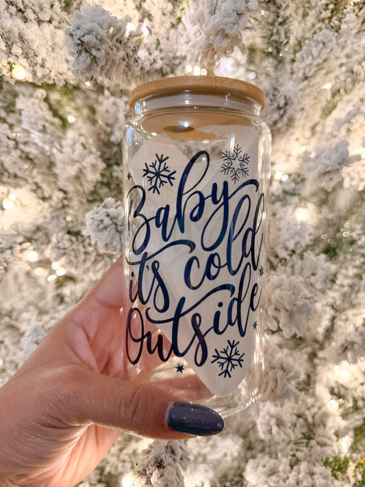 Baby Its Cold Outside Glass Cup