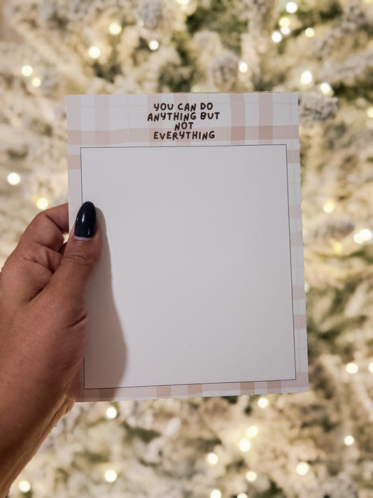 YOU CAN DO ANYTHING BUT NOT EVERYTHING NOTEPAD