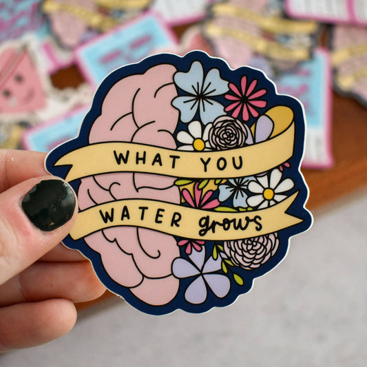 What You Water Grows sticker